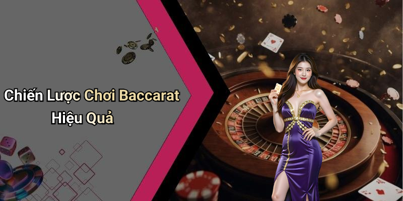 Chiến Lược Chơi Baccarat Hiệu Quả