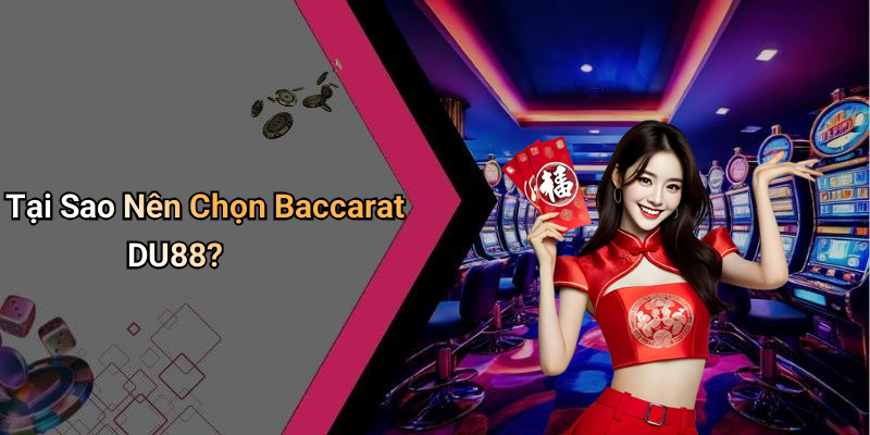 Tại Sao Nên Chọn Baccarat DU88?