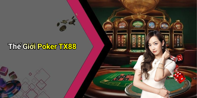Thế Giới Poker TX88
