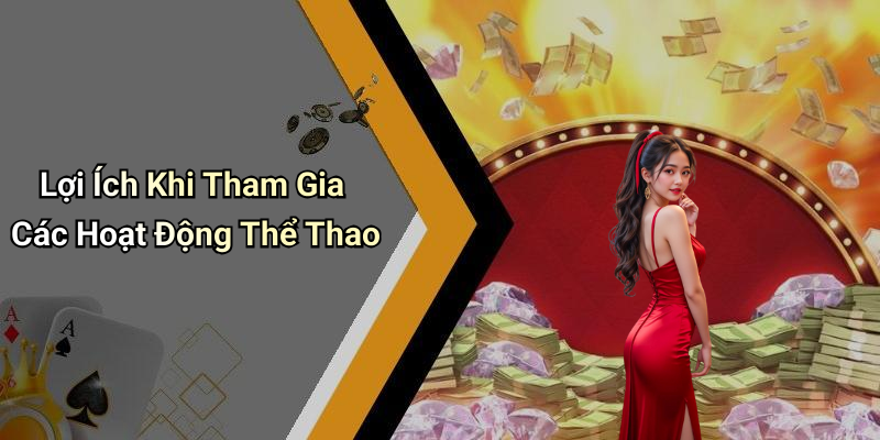 Lợi Ích Khi Tham Gia Các Hoạt Động Thể Thao