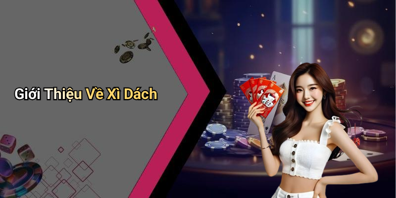 Giới Thiệu Về Xì Dách