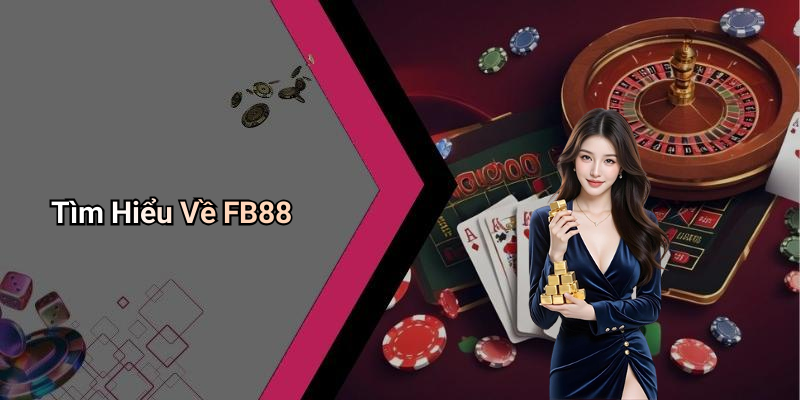 Tìm Hiểu Về FB88