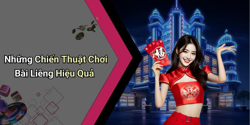 Những Chiến Thuật Chơi Bài Liêng Hiệu Quả