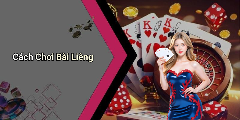 Cách Chơi Bài Liêng