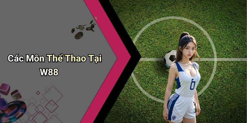 Các Môn Thể Thao Tại W88