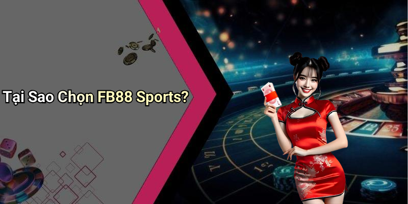 Tại Sao Chọn FB88 Sports?