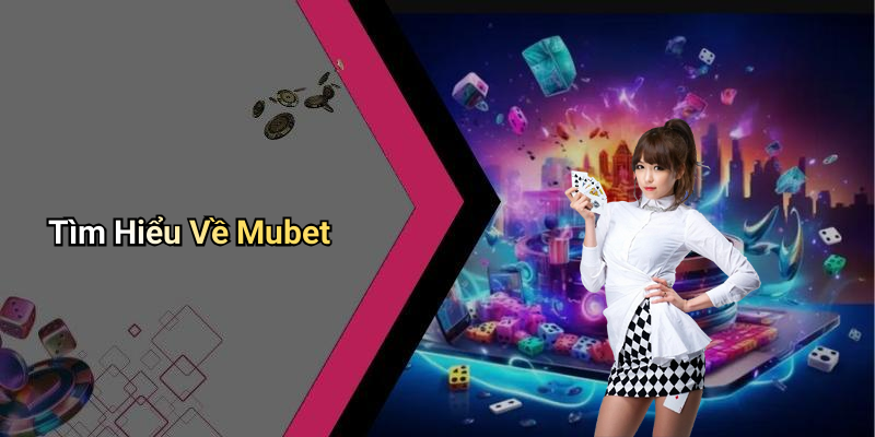 Tìm Hiểu Về Mubet