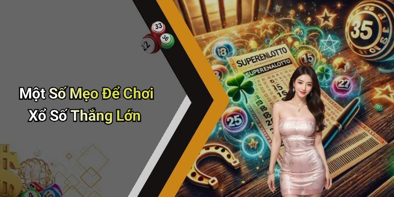 Một Số Mẹo Để Chơi Xổ Số Thắng Lớn