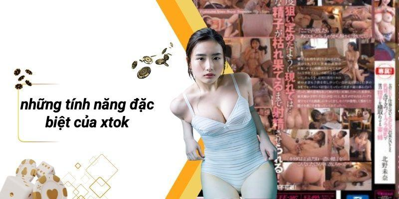 Những Tính Năng Đặc Biệt Của XTOK