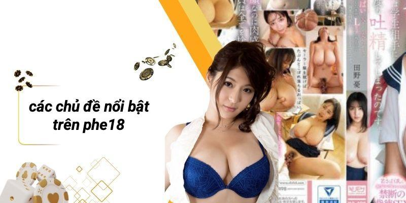 Các Chủ Đề Nổi Bật Trên PHE18