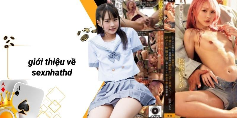 Giới Thiệu Về SEXNHATHD