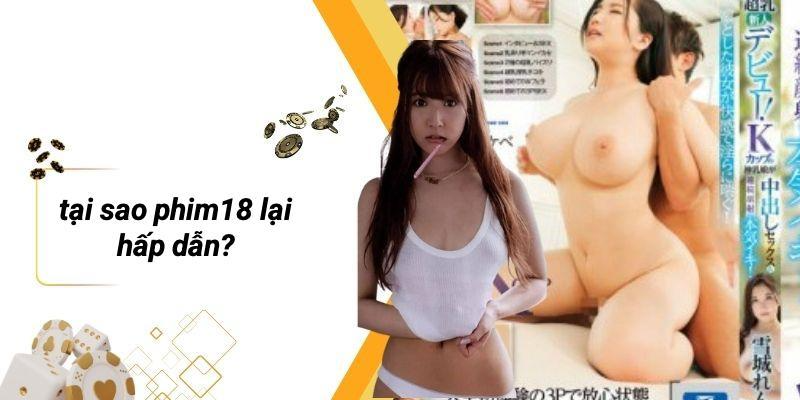 Tại Sao PHIM18 Lại Hấp Dẫn?