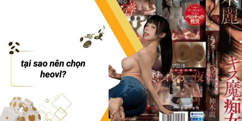 Tại Sao Nên Chọn HEOVL?