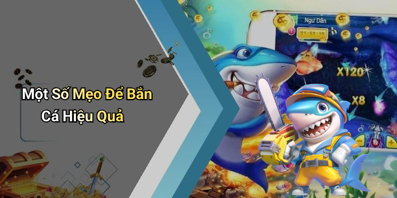 Một Số Mẹo Để Bắn Cá Hiệu Quả