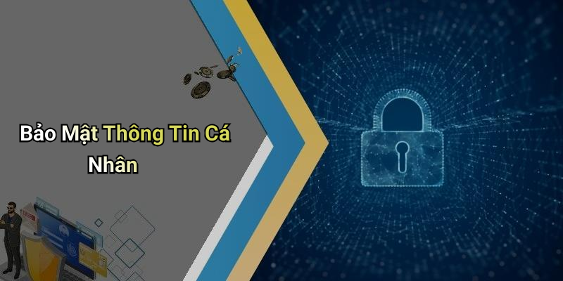 Bảo Mật Thông Tin Cá Nhân