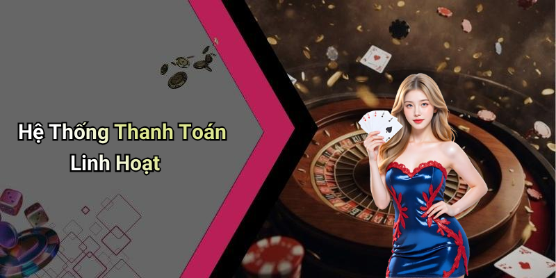 Hệ Thống Thanh Toán Linh Hoạt