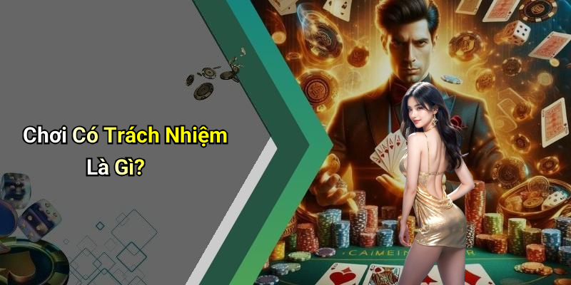 Chơi Có Trách Nhiệm Là Gì?