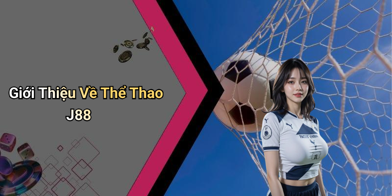 Giới Thiệu Về Thể Thao J88
