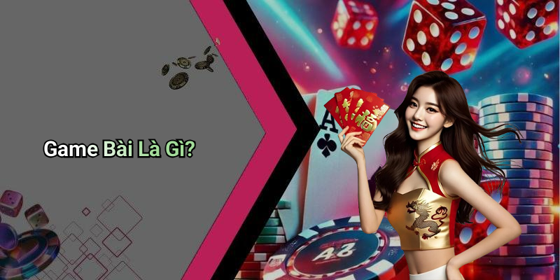 Game Bài Là Gì?
