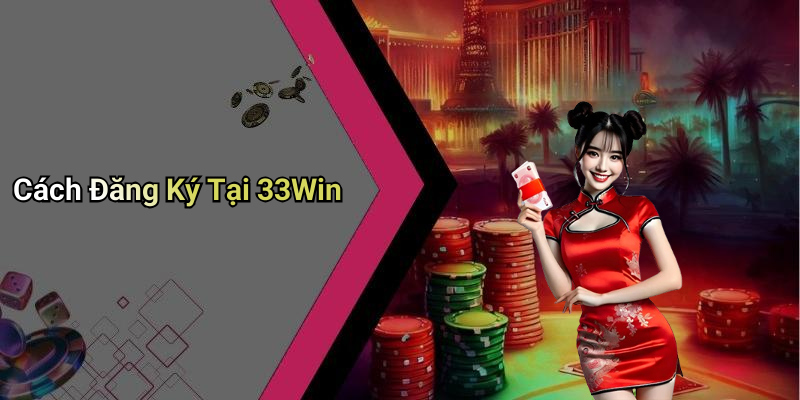 Cách Đăng Ký Tại 33Win
