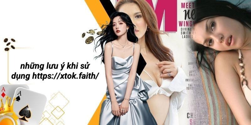 Những Lưu Ý Khi Sử Dụng Https://xtok.faith/
