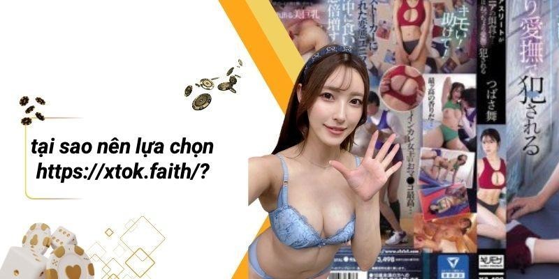 Tại Sao Nên Lựa Chọn Https://xtok.faith/?