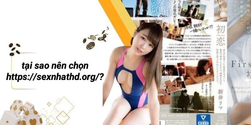 Tại Sao Nên Chọn Https://sexnhathd.org/?