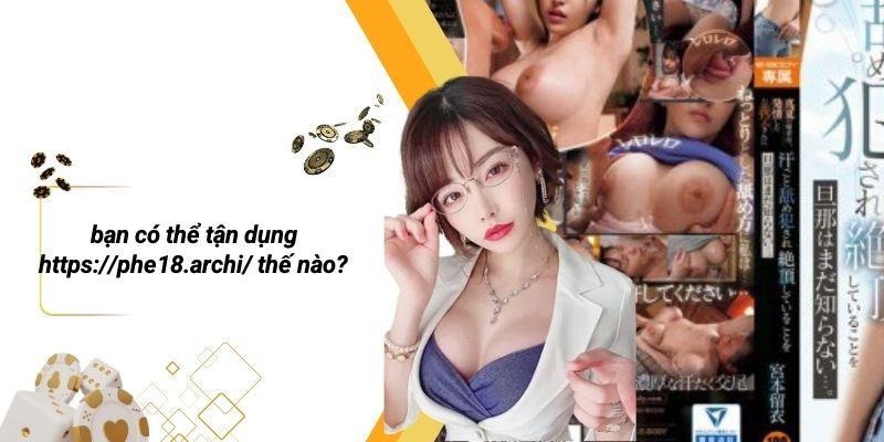 Bạn Có Thể Tận Dụng Https://phe18.archi/ Thế Nào?