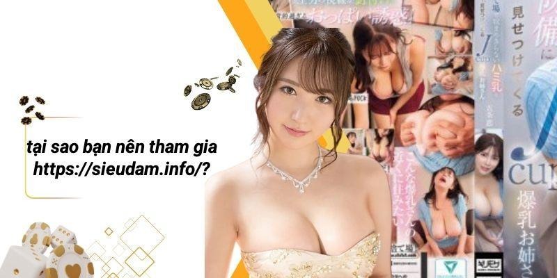 Tại Sao Bạn Nên Tham Gia Https://sieudam.info/?