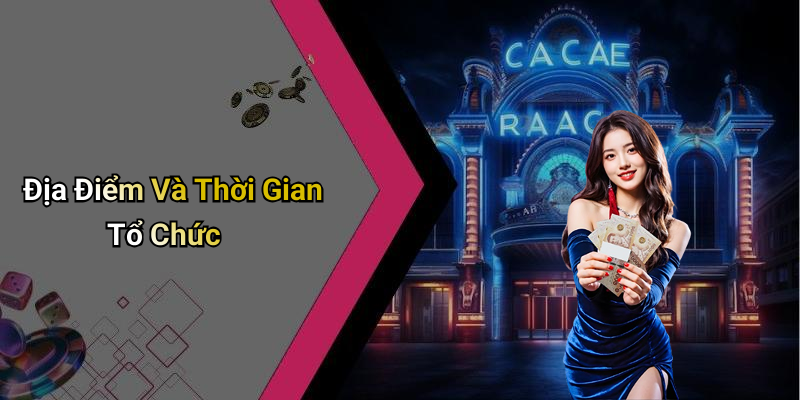 Địa Điểm Và Thời Gian Tổ Chức