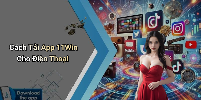 Cách Tải App 11Win Cho Điện Thoại