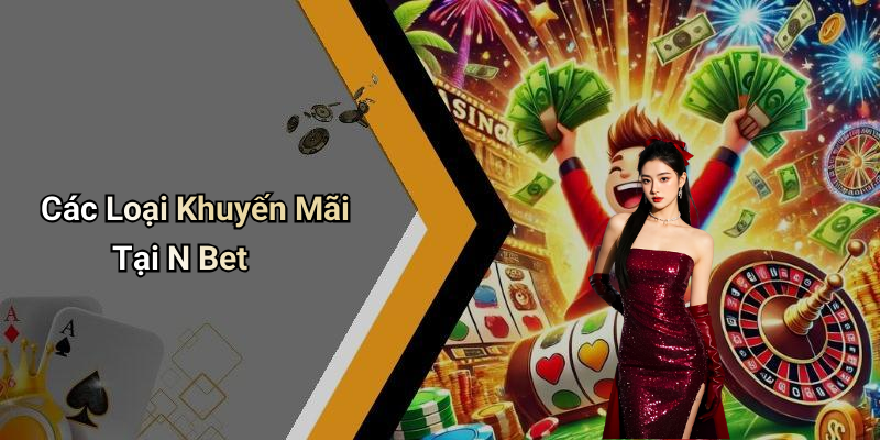 Các Loại Khuyến Mãi Tại N Bet
