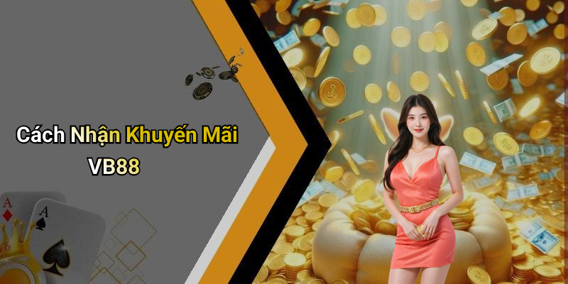 Cách Nhận Khuyến Mãi VB88