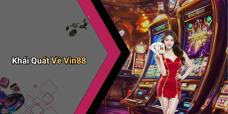Khái Quát Về Vin88