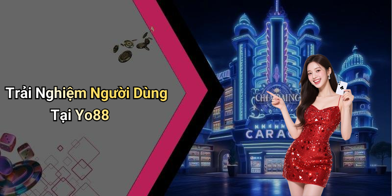 Trải Nghiệm Người Dùng Tại Yo88