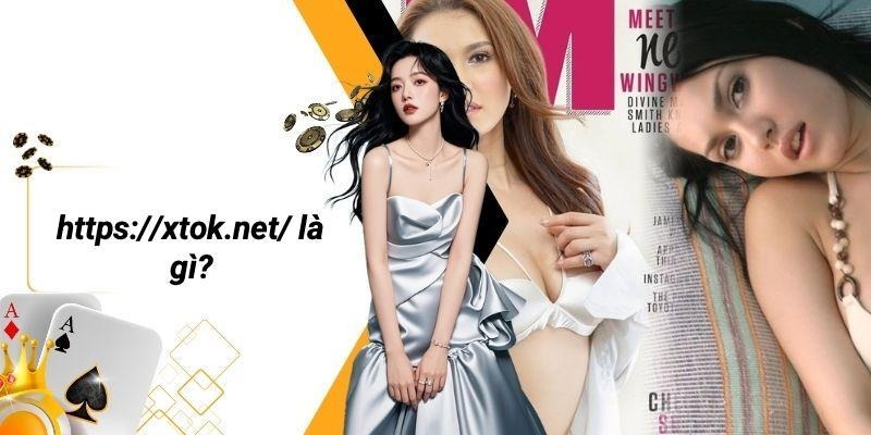 Https://xtok.net/ Là Gì?