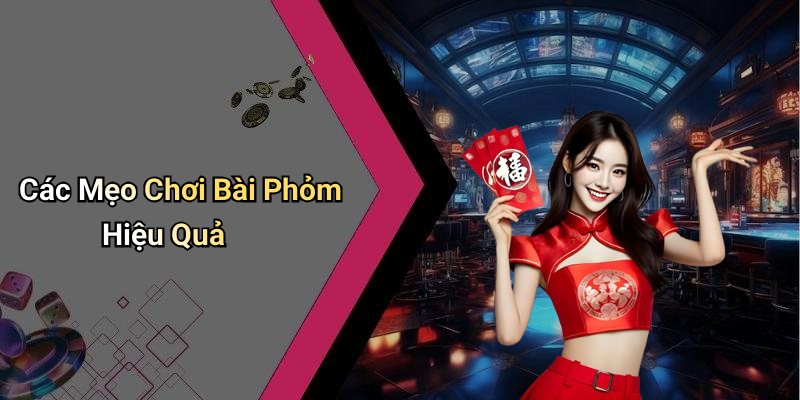 Các Mẹo Chơi Bài Phỏm Hiệu Quả