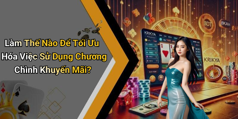 Làm Thế Nào Để Tối Ưu Hóa Việc Sử Dụng Chương Chình Khuyến Mãi?