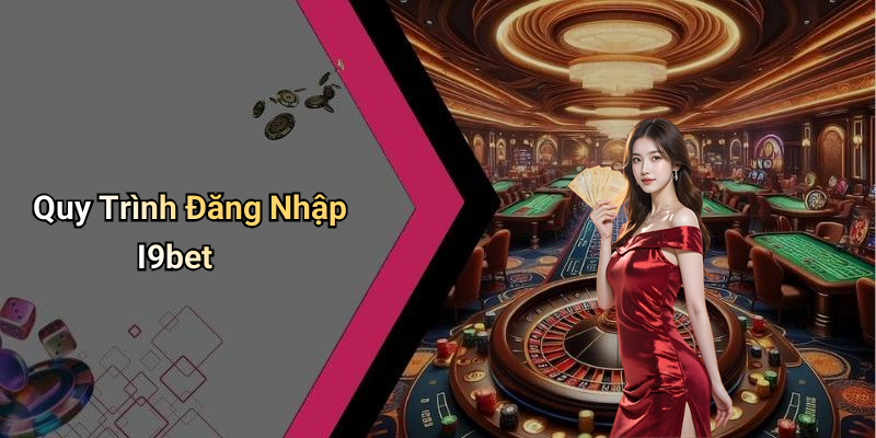 Quy Trình Đăng Nhập I9bet